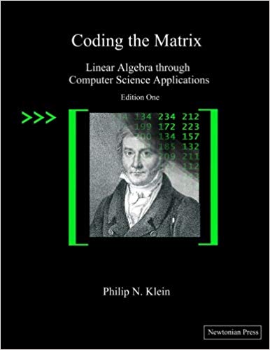 Coding the Matrix: Linear Algebra through Applications to Computer Science